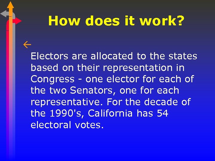 How does it work? ß Electors are allocated to the states based on their