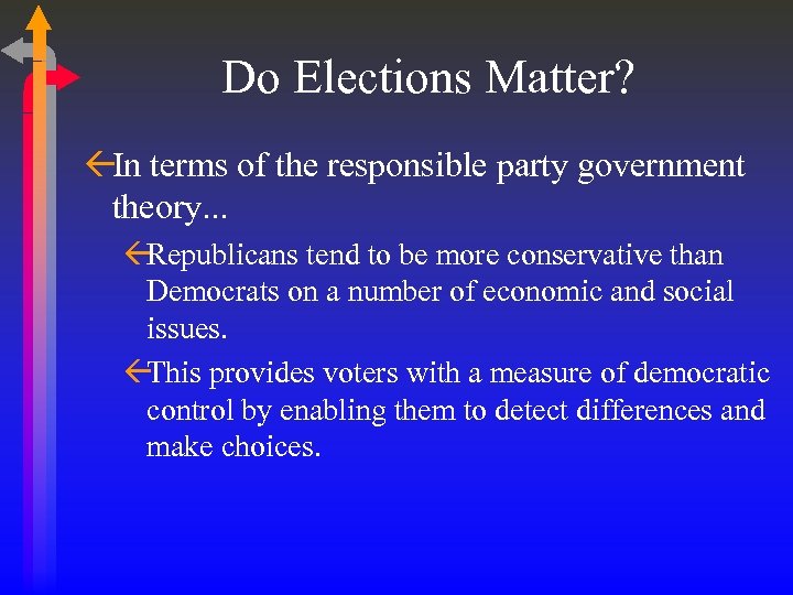 Do Elections Matter? ßIn terms of the responsible party government theory. . . ßRepublicans