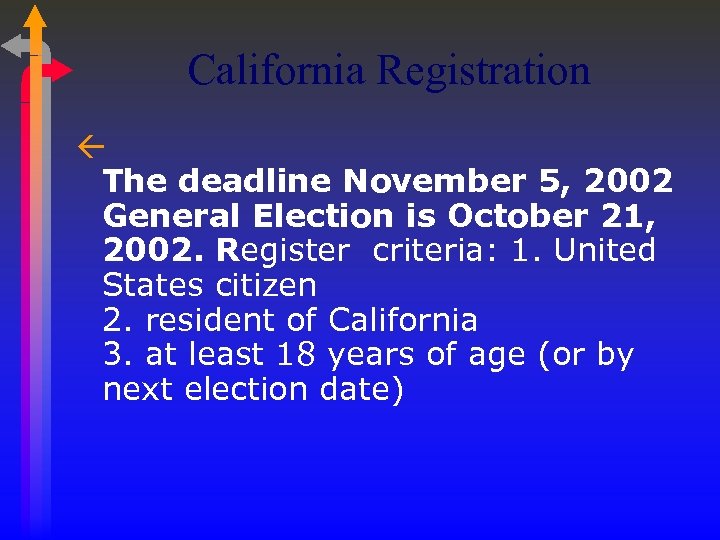 California Registration ß The deadline November 5, 2002 General Election is October 21, 2002.