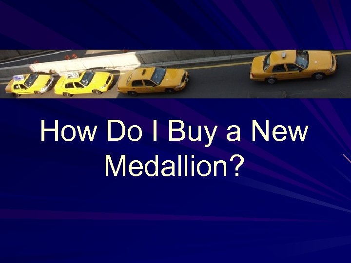 How Do I Buy a New Medallion? 