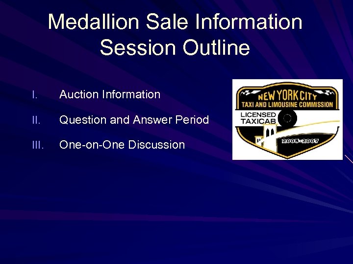 Medallion Sale Information Session Outline I. Auction Information II. Question and Answer Period III.