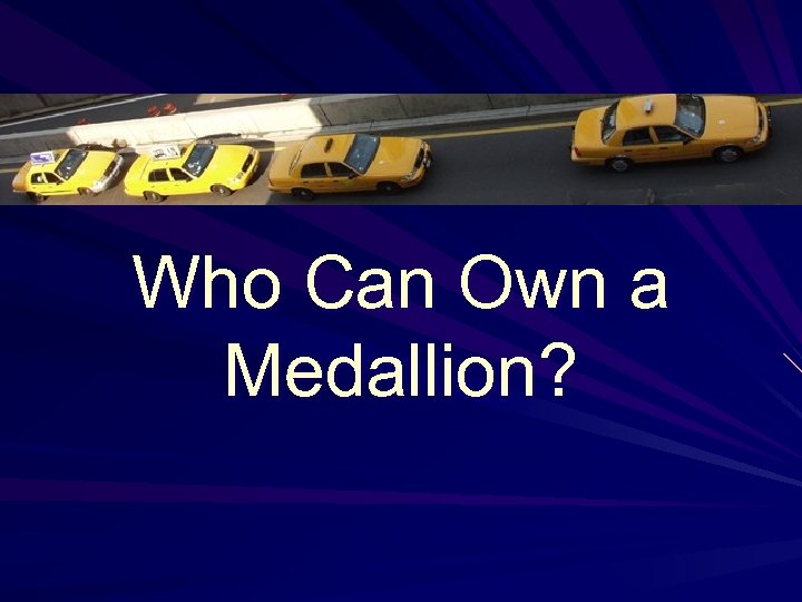 Who Can Own a Medallion? 