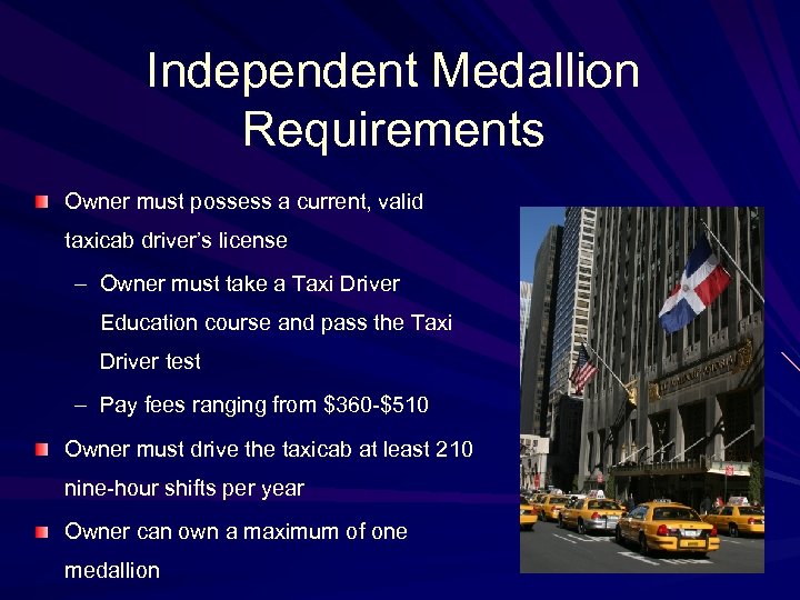 Independent Medallion Requirements Owner must possess a current, valid taxicab driver’s license – Owner