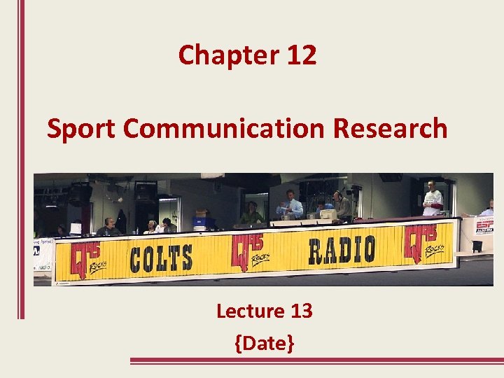 Chapter 12 Sport Communication Research Lecture 13 {Date} 