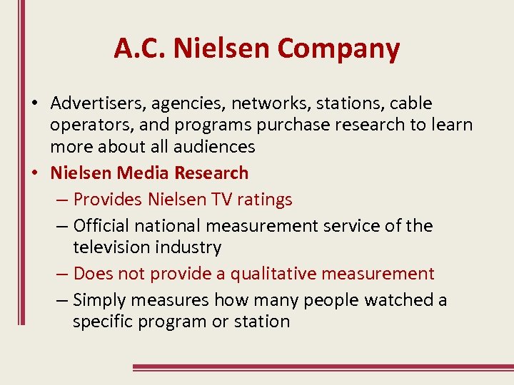 A. C. Nielsen Company • Advertisers, agencies, networks, stations, cable operators, and programs purchase
