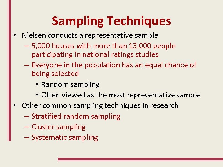 Sampling Techniques • Nielsen conducts a representative sample – 5, 000 houses with more