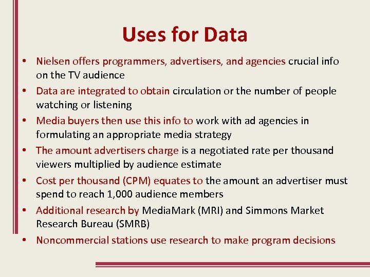 Uses for Data • Nielsen offers programmers, advertisers, and agencies crucial info on the