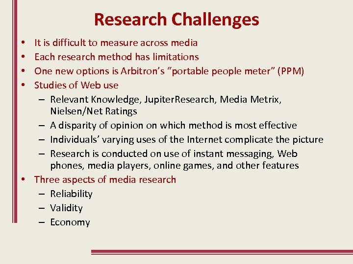 Research Challenges It is difficult to measure across media Each research method has limitations