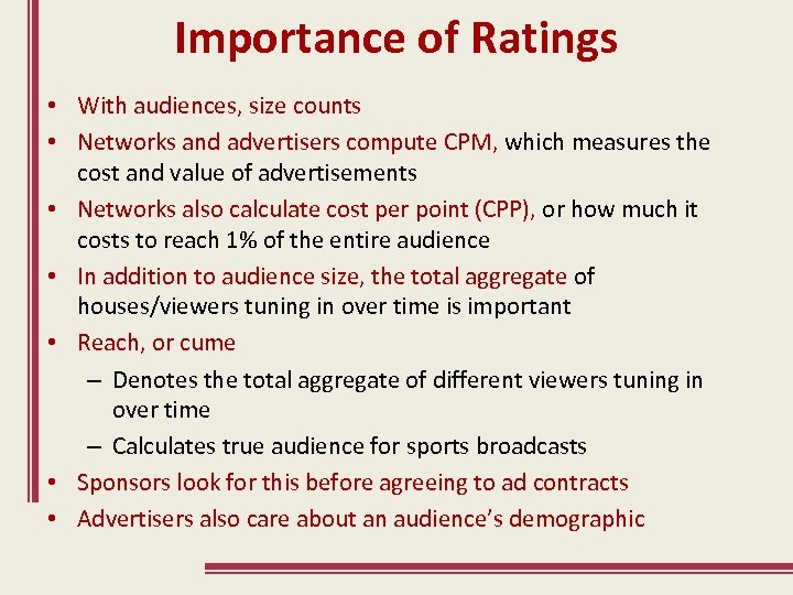 Importance of Ratings • With audiences, size counts • Networks and advertisers compute CPM,
