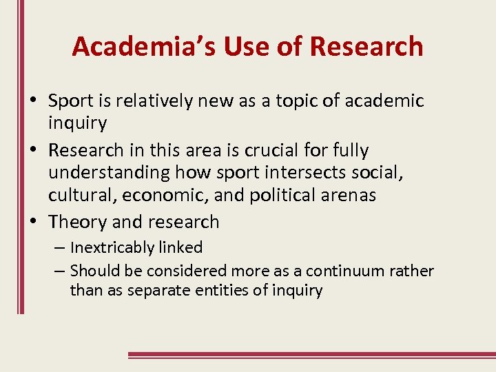 Academia’s Use of Research • Sport is relatively new as a topic of academic