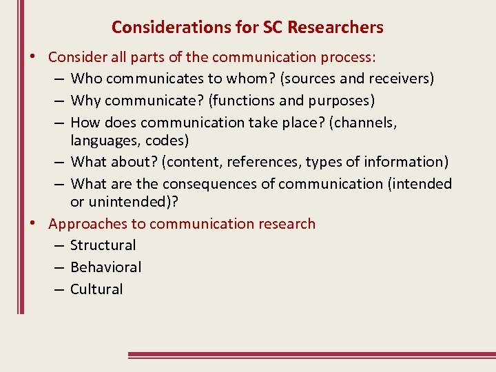 Considerations for SC Researchers • Consider all parts of the communication process: – Who