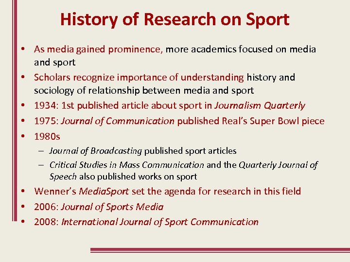 History of Research on Sport • As media gained prominence, more academics focused on