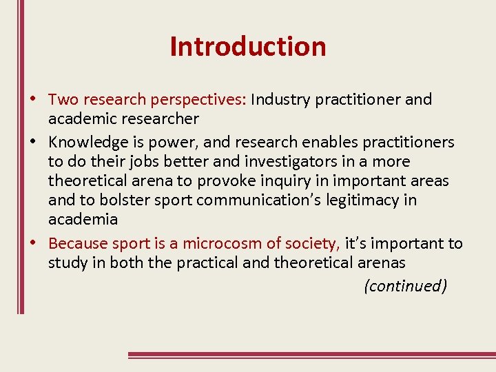 Introduction • Two research perspectives: Industry practitioner and academic researcher • Knowledge is power,