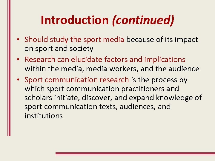 Introduction (continued) • Should study the sport media because of its impact on sport