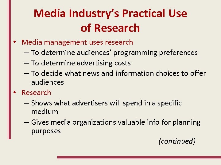 Media Industry’s Practical Use of Research • Media management uses research – To determine