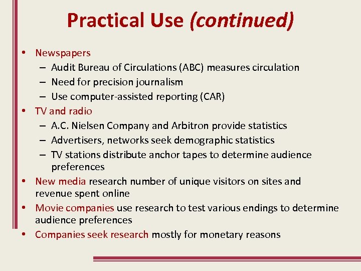 Practical Use (continued) • Newspapers – Audit Bureau of Circulations (ABC) measures circulation –