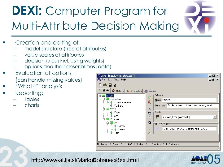 DEXi: Computer Program for Multi-Attribute Decision Making • • Creation and editing of –