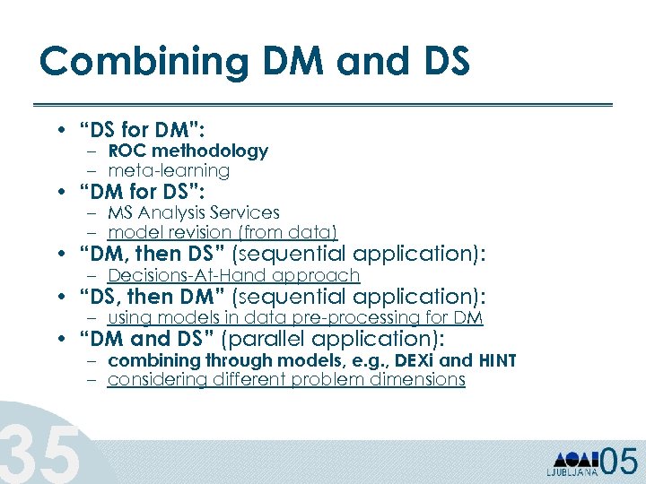 Combining DM and DS • “DS for DM”: – ROC methodology – meta-learning •