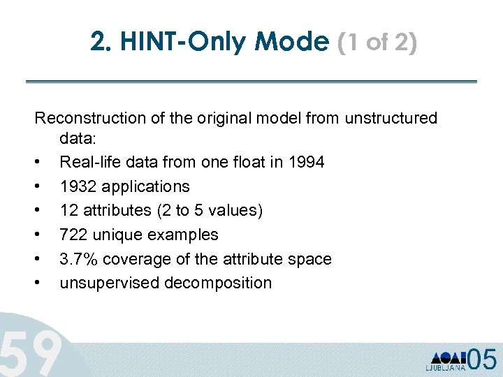 2. HINT-Only Mode (1 of 2) Reconstruction of the original model from unstructured data: