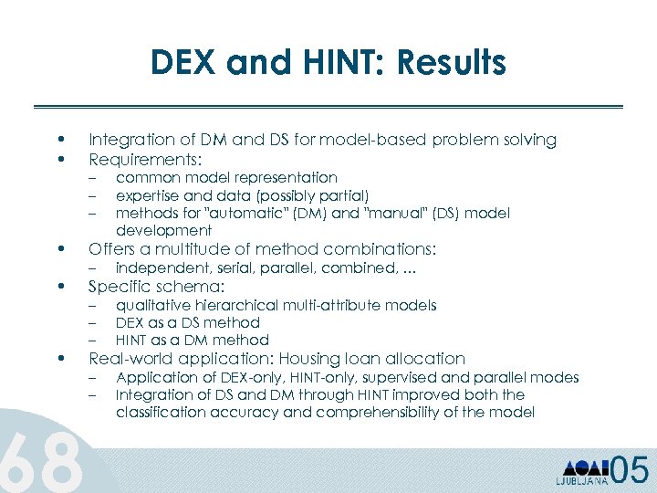 DEX and HINT: Results • • • 68 Integration of DM and DS for