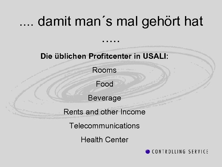 . . damit man´s mal gehört hat. . . Die üblichen Profitcenter in USALI: