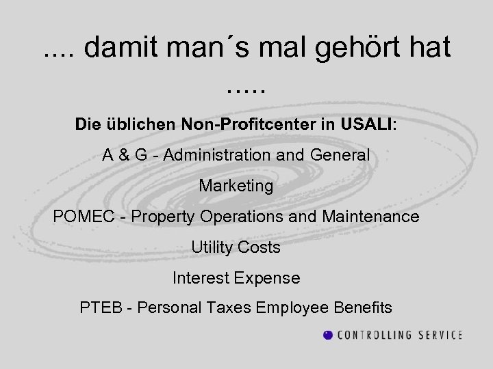 . . damit man´s mal gehört hat. . . Die üblichen Non-Profitcenter in USALI: