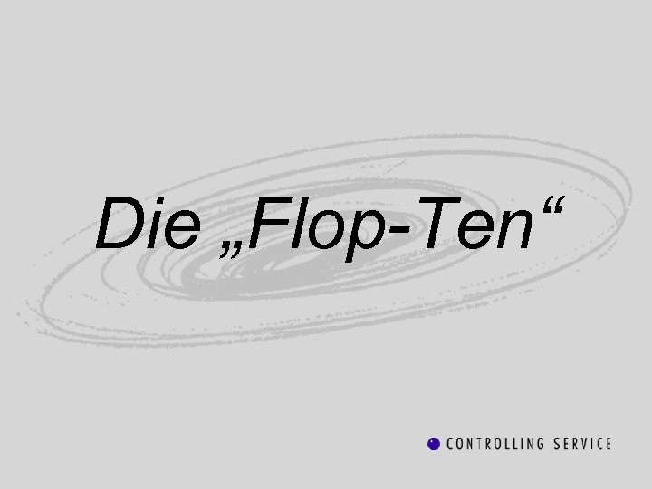 Die „Flop-Ten“ 