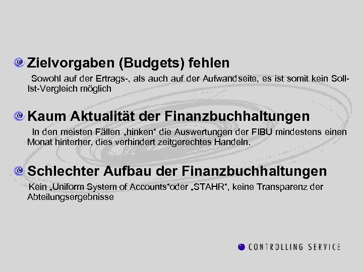 Zielvorgaben (Budgets) fehlen Sowohl auf der Ertrags-, als auch auf der Aufwandseite, es ist