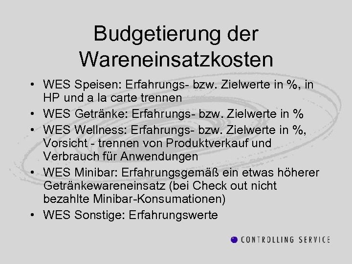 Budgetierung der Wareneinsatzkosten • WES Speisen: Erfahrungs- bzw. Zielwerte in %, in HP und