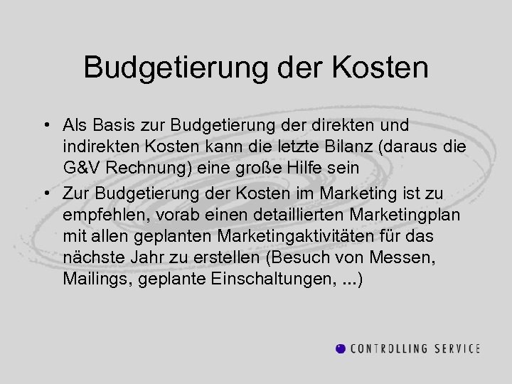 Budgetierung der Kosten • Als Basis zur Budgetierung der direkten und indirekten Kosten kann