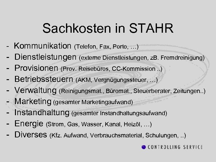 Sachkosten in STAHR - Kommunikation (Telefon, Fax, Porto, …) Dienstleistungen (externe Dienstleistungen, z. B.