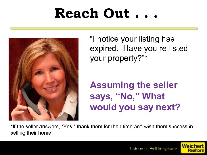 Reach Out. . . “I notice your listing has expired. Have you re-listed your