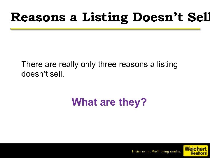 Reasons a Listing Doesn’t Sell There are really only three reasons a listing doesn’t
