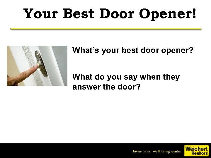 Your Best Door Opener! What’s your best door opener? What do you say when