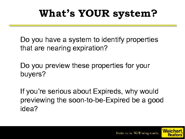 What’s YOUR system? Do you have a system to identify properties that are nearing