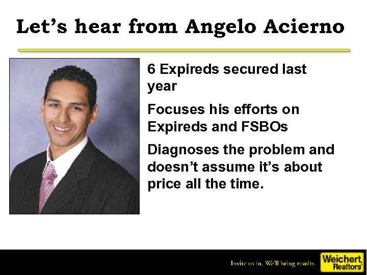 Let’s hear from Angelo Acierno 6 Expireds secured last year Focuses his efforts on