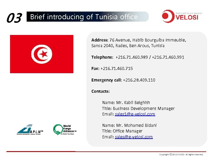 03 Brief introducing of Tunisia office Address: 76 Avenue, Habib Bourguiba Immeuble, Sansa 2040,