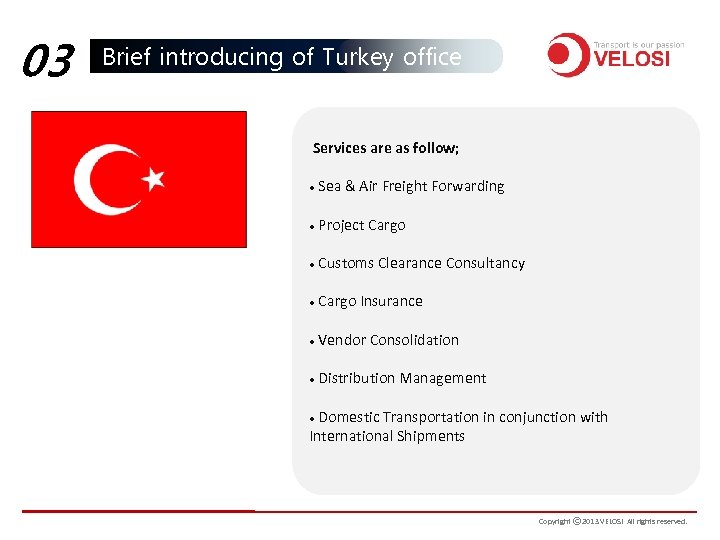 03 Brief introducing of Turkey office Services are as follow; Sea & Air Freight
