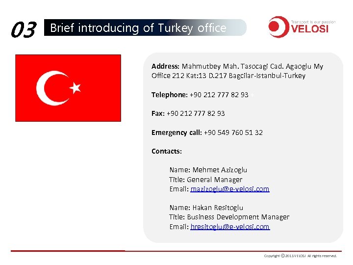 03 Brief introducing of Turkey office Address: Mahmutbey Mah. Tasocagi Cad. Agaoglu My Office