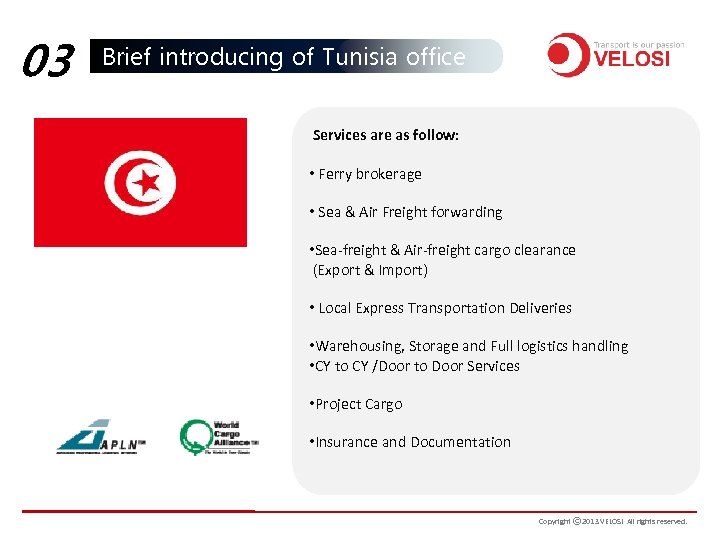03 Brief introducing of Tunisia office Services are as follow: • Ferry brokerage •