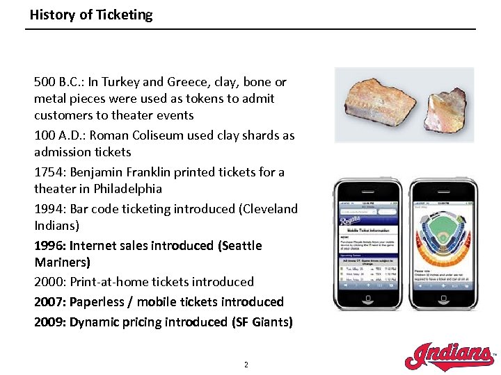 History of Ticketing 500 B. C. : In Turkey and Greece, clay, bone or