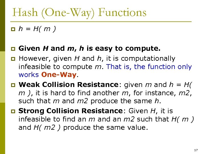 Hash (One-Way) Functions p h = H( m ) p Given H and m,
