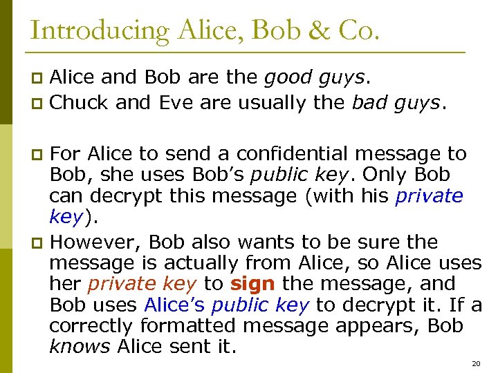 Introducing Alice, Bob & Co. Alice and Bob are the good guys. p Chuck