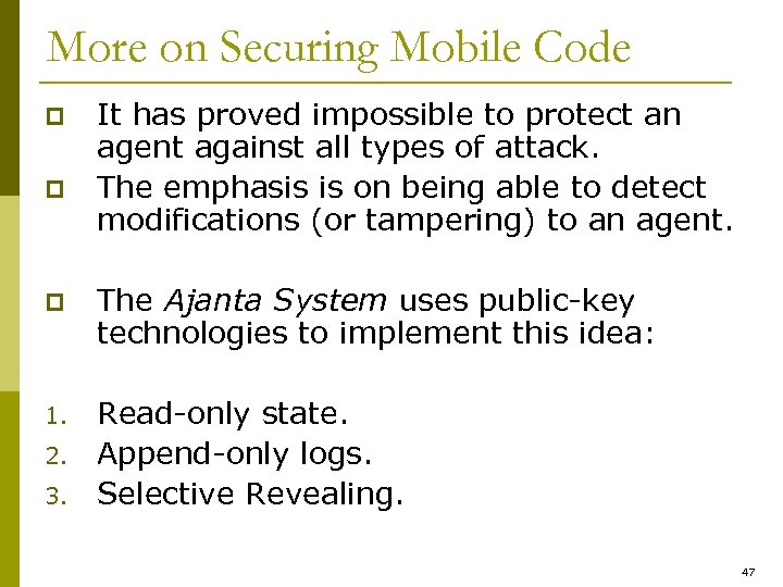 More on Securing Mobile Code p p It has proved impossible to protect an