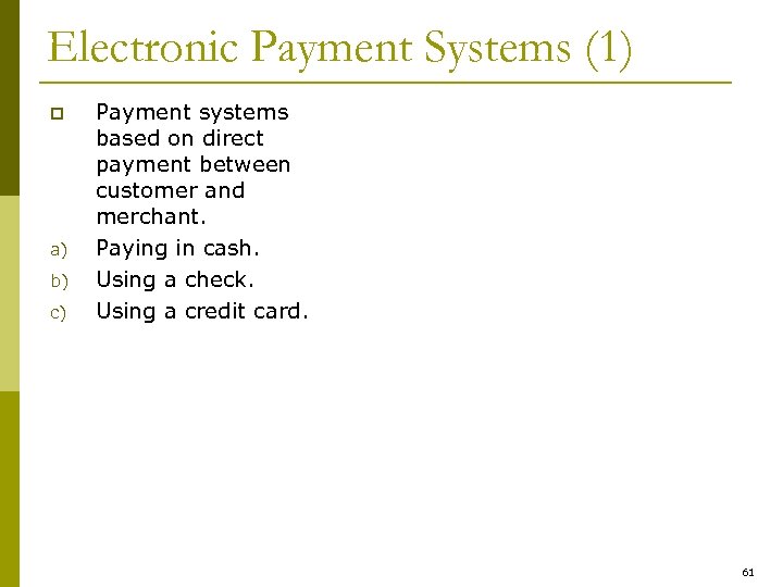 Electronic Payment Systems (1) p a) b) c) Payment systems based on direct payment