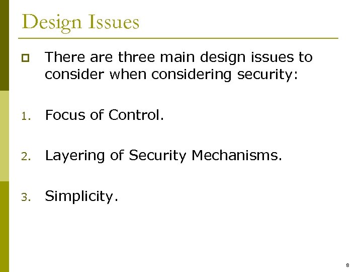 Design Issues p There are three main design issues to consider when considering security: