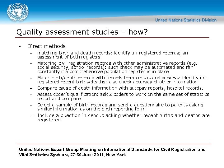Quality assessment studies – how? • Direct methods – – – matching birth and