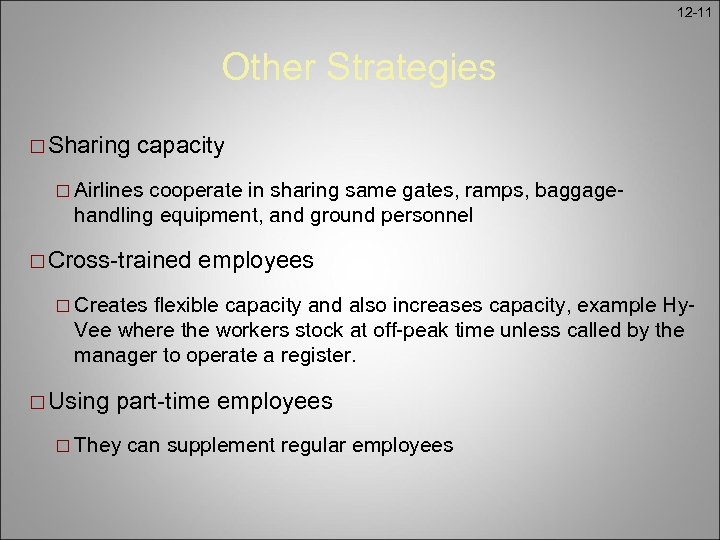 12 -11 Other Strategies ¨ Sharing capacity ¨ Airlines cooperate in sharing same gates,
