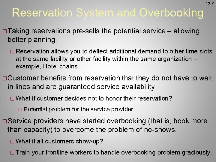 Reservation System and Overbooking 12 -7 ¨ Taking reservations pre-sells the potential service –