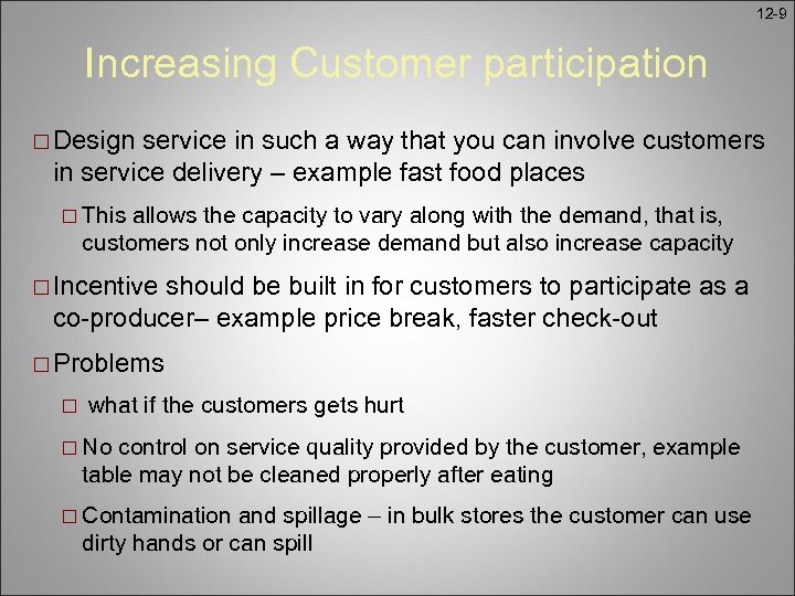 12 -9 Increasing Customer participation ¨ Design service in such a way that you